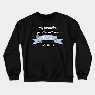 My Favorite People Call Me Nana Crewneck Sweatshirt